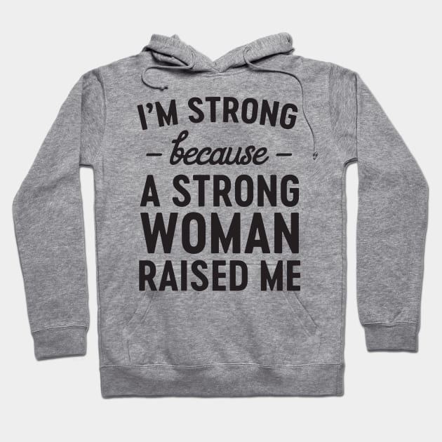 Strong woman raised me Hoodie by Blister